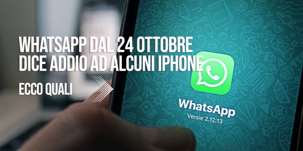 Whatsapp dal 24 ottobre dice addio ad alcuni Iphone: Ecco quali